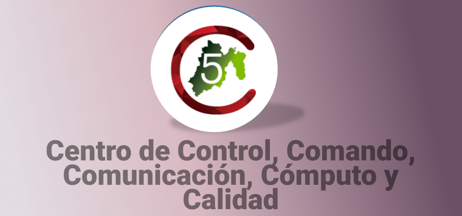 C5 Centro de Control, Comando, Comunicación, Cómputo y Calidad